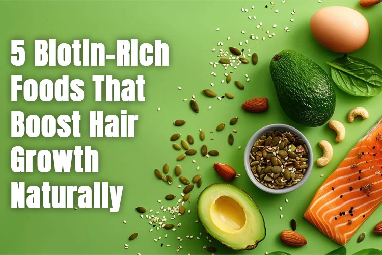 5 Biotin-Rich Foods That Boost Hair Growth Naturally
