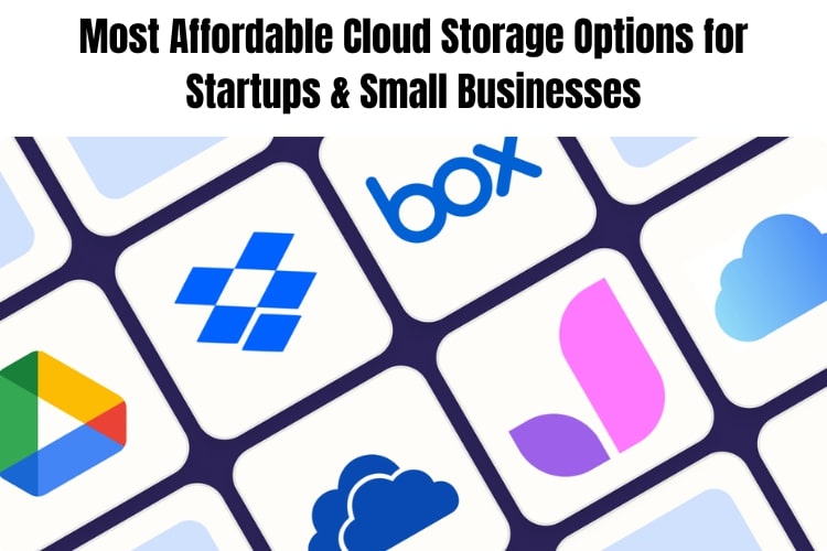 Most Affordable Cloud Storage Options for Startups & Small Businesses
